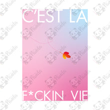 Carica l&#39;immagine nel visualizzatore di Gallery, Stampa &quot;C&#39;est la f*ckin vie&quot;

